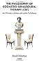 The Philosophy of Cognitive-Behavioural Therapy (CBT): Stoic Philosophy as Rational and Cognitive Psychotherapy
