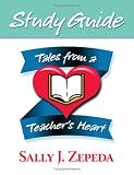 Tales from a Teacher`s Heart Study Guide
