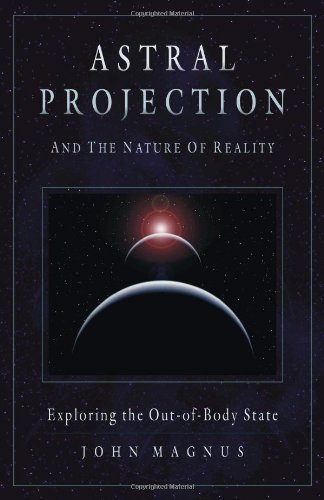 Astral Projection And the Nature of Reality: Exploring the Out-of-body State
