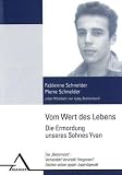 Produkt-Bild: Vom Wert des Lebens: Die Ermordung unseres Sohnes Yvan: Der ?Betonmord?: Verhandelt! Verurteilt! Vergessen? Zeichen setzen gegen Jugendgewalt