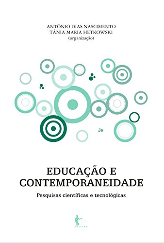 Educação e contemporaneidade: pesquisas científicas e tecnológicas (Portuguese Edition)