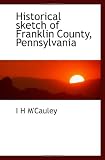 Historical sketch of Franklin County, Pennsylvania