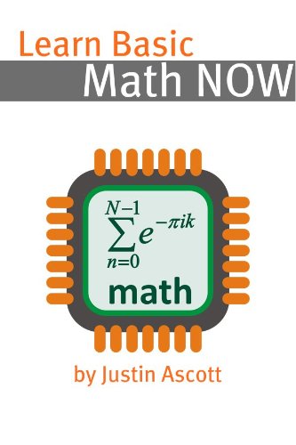Textbook - Learn Basic Math NOW: Math for the Person Who Has Never Understood Math! (NOW Series)