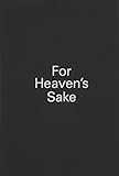 For heaven's sake