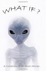 What If?: Collection Of Science Fiction Short Stories