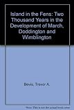 Island in the fens : two thousand years in the development of March, Wimblington and Doddington