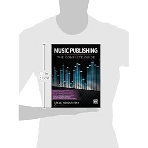 Music Publishing -- The Complete Guide