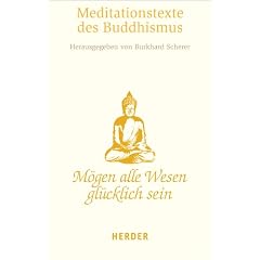 M�gen alle Wesen gl�cklich sein: Die sch�nsten Meditationstexte des Buddhismus (HERDER spektrum)