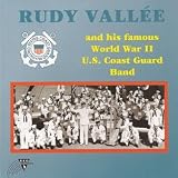 Rudy Vall�e & His Famous World War II U.S. Coast Guard