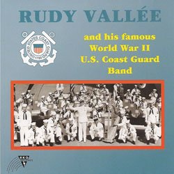 Rudy Vallee & His Famous World War II U.S. Coast Guard Band