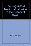 The pageant of music : an introduction to the history of music