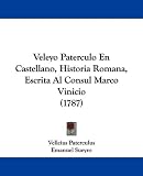 Veleyo Paterculo En Castellano, Historia Romana, Escrita Al Consul Marco Vinicio (1787)