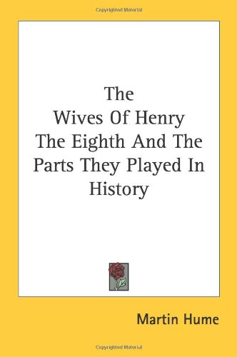 The Wives Of Henry The Eighth And The Parts They Played In History