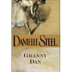 [1999 Hardcover] Danielle Steel (Author) Granny Dan [Deckle Edge] [1999 Hardcover] Danielle Steel (Author) Granny Dan [Deckle Edge] [1999 Hardcover] Danielle Steel (Author) [1999 Hardcover]