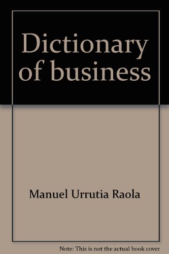 Dictionary of business: English-Spanish, Spanish-English : accounting, management, finance, economics and marketing = Diccionario de negocios : ... y mercadotecnia (English and Spanish Edition)