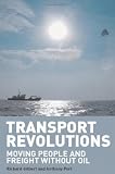 Transport Revolutions: Moving People & Freight Without Oil   Without transport Revolutions people moving freight 
