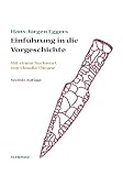 Produkt-Bild: Einf&uuml;hrung in die Vorgeschichte: Mit einem Nachwort von Claudia Theune, einem aktualisierten Literaturverzeichnis sowie einem Verzeichnis der Schriften von Hans J&uuml;rgen Eggers