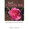Beyond the Camellia Belt: Breeding, Propagating, and Growing Cold-Hardy Camellias