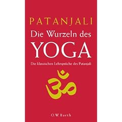 Die Wurzeln des Yoga: Die klassischen Lehrspr�che des Patanjali