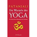 Die Wurzeln des Yoga: Die klassischen Lehrspr�che des Patanjali