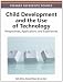 Child Development and the Use of Technology: Perspectives, Applications and Experiences (Premier Reference Source) Cover