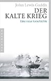 Der Kalte Krieg: Eine neue Geschichte