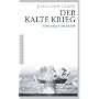Der Kalte Krieg: Eine neue Geschichte