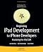 Beginning iPad Development for iPhone Developers: Mastering the iPad SDK
