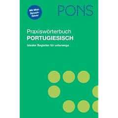 PONS Praxisw�rterbuch Portugiesisch: Portugiesisch-Deutsch/Deutsch-Portugiesisch. Ca. 28 000 Stichw�rter und Wendungen. Mit integriertem Reisesprachf�hrer