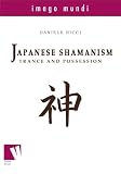 Japanese Shamanism: trance and possession (Imago Mundi)