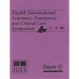 Eight International Veterinary Emergency and Critical Care Symposium by BVSc, MRCVS Dez Hughes