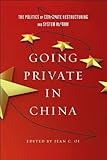 Going private in China : the politics of corporate restructuring and system reform