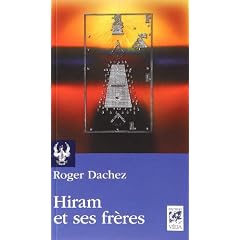 Hiram et ses fr�res : Essai sur les origines du grade de Ma�tre