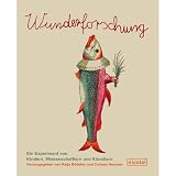 Produkt-Bild: Wunderforschung: Ein Experiment von Kindern, Wissenschaftlern und K&uuml;nstlern