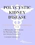 Polycystic Kidney Disease - A Bibliography and Dictionary for Physicians, Patients, and Genome Researchers