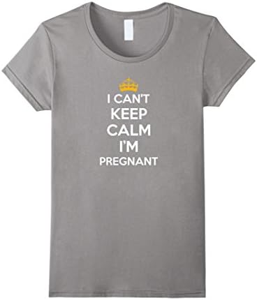 Women's I Can't Keep Calm I'm Pregnant, Funny New Mom Shirt Medium Slate
