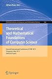 Theoretical and mathematical foundations of computer science : second International Conference, ICTMF 2011, Singapore, May 5-6, 2011: selected papers