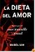 La dieta del amor: Recetas para el amor irresistible y sensuall