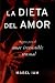 La dieta del amor: Recetas para el amor irresistible y sensuall