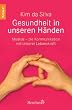 Gesundheit in unseren H�nden: Mudras - die Kommunikation mit unserer Lebenskraft