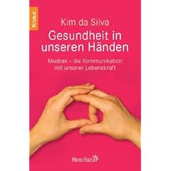 Gesundheit in unseren H�nden: Mudras - die Kommunikation mit unserer Lebenskraft