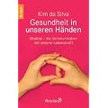 Gesundheit in unseren H�nden: Mudras - die Kommunikation mit unserer Lebenskraft