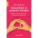 Gesundheit in unseren H�nden: Mudras - die Kommunikation mit unserer Lebenskraft