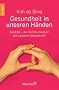Gesundheit in unseren H�nden: Mudras - die Kommunikation mit unserer Lebenskraft