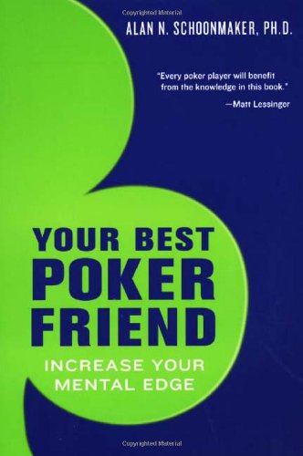 your best poker friend increase your mental edge and maximize your profits