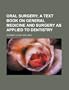 Oral Surgery; A Text Book on General Medicine and Surgery as Applied to Dentistry