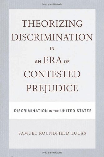 Theorizing Discrimination in an Era of Contested Prejudice: Discrimination in the United States