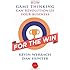 For the Win: How Game Thinking Can Revolutionize Your Business