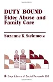 Duty Bound: Elder Abuse and Family Care (SAGE Library of Social Research)