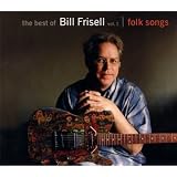 The Best of Bill Frisell, Vol. 1: Folk Songs